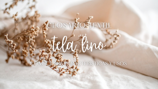Tela de Lino: Características, Tipos, Usos y Cuidados