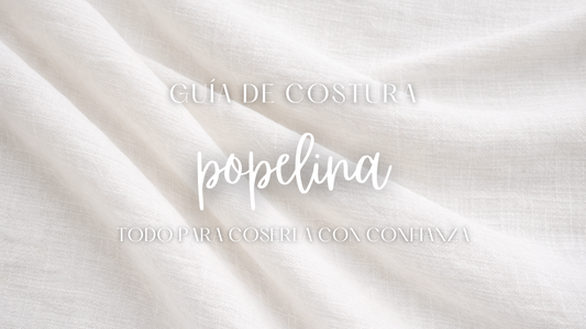 Guía de Costura de la Tela Popelina: Agujas, Hilos y Puntadas Recomendadas