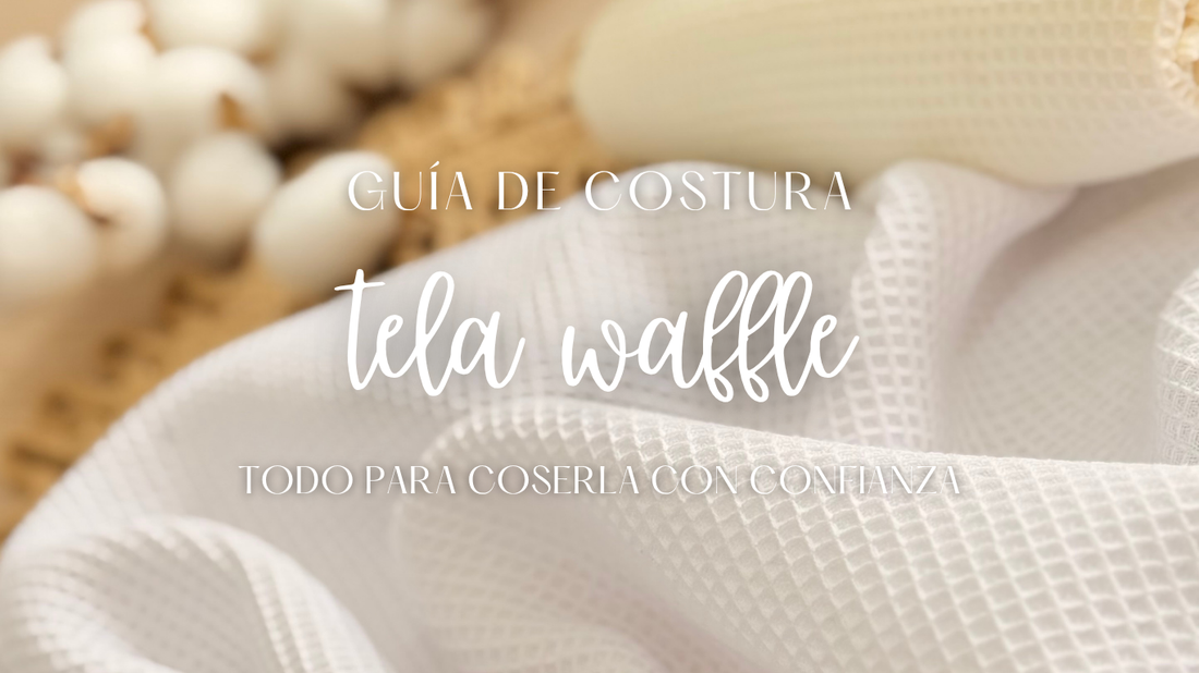 Guía de costura de la tela Waffle con recomendaciones sobre agujas, hilos, puntadas y técnicas para obtener acabados profesionales.