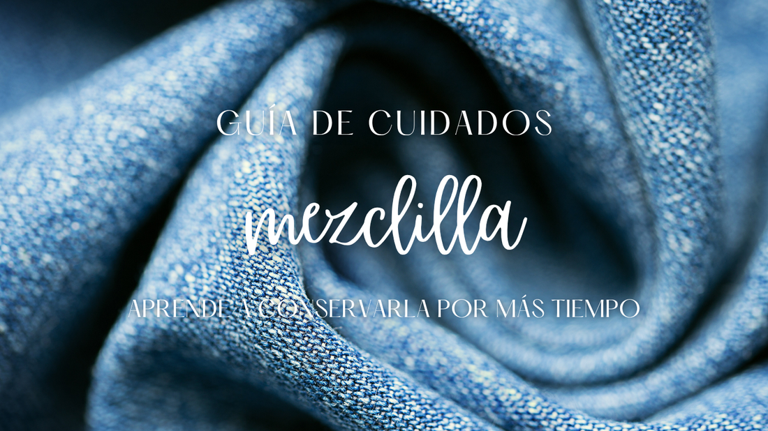 Guía de cuidados de la tela Mezclilla con recomendaciones para lavarla, secarla, plancharla y conservar correctamente.