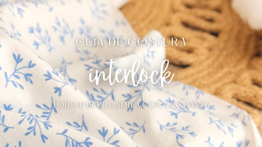 Guía de costura de la tela Interlock con recomendaciones de agujas, hilos, puntadas y técnicas para obtener acabados profesionales.