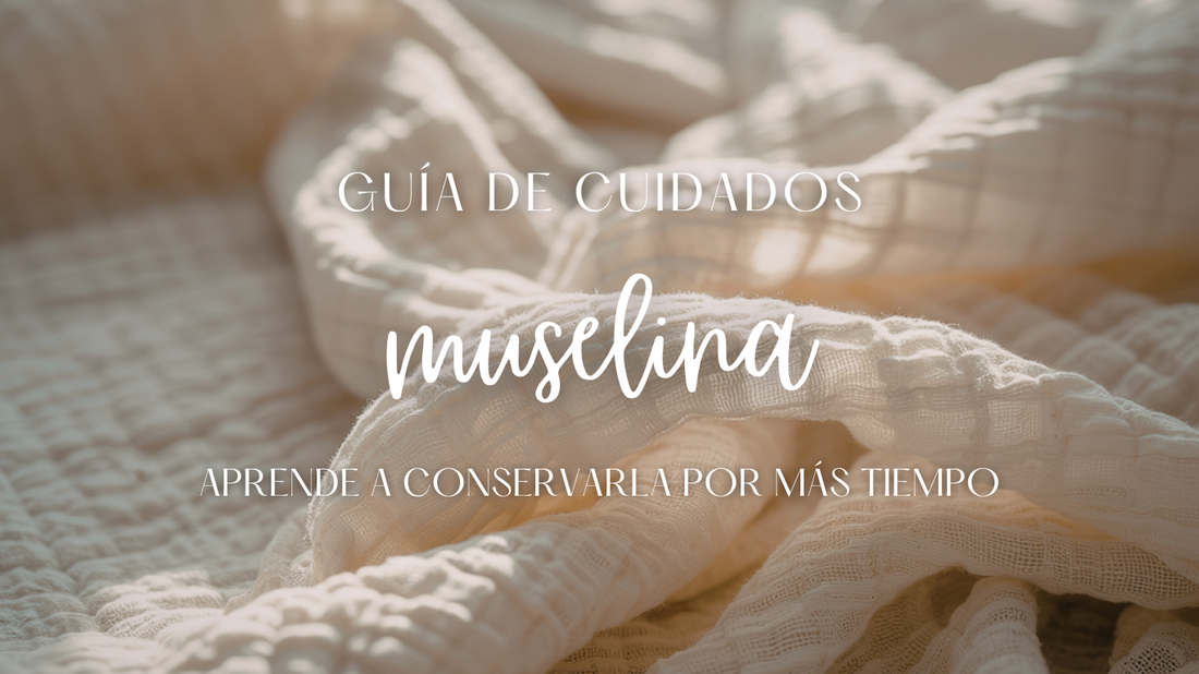 Guía de cuidados de la tela muselina