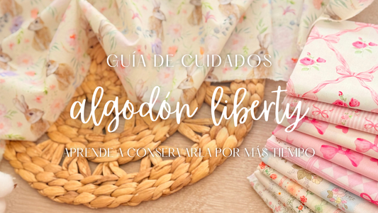 Guía de cuidados de la tela Liberty con recomendaciones de lavado, secado, planchado y almacenamiento.