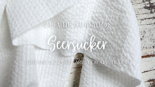 Guía de cuidados del algodón seersucker con recomendaciones de lavado, secado, planchado y almacenamiento.