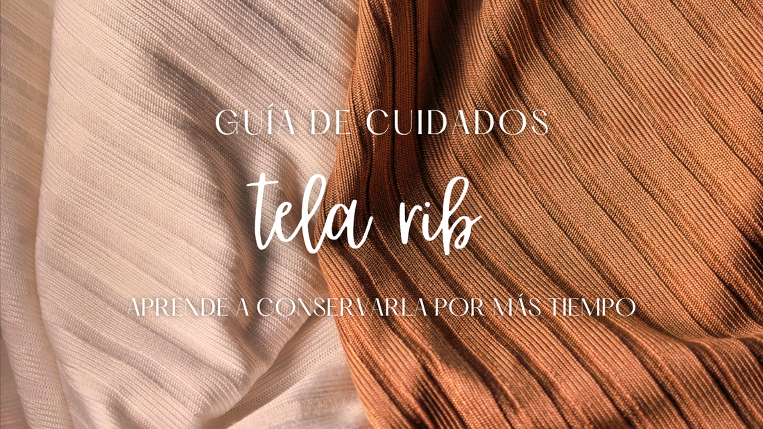 Guía de cuidados de la tela Rib con recomendaciones de lavado, secado, planchado y almacenamiento para conservar su elasticidad y suavidad.