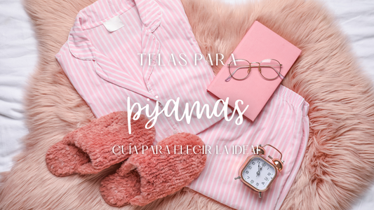 Telas para pijamas: ¿cómo elegir la ideal según tu proyecto?