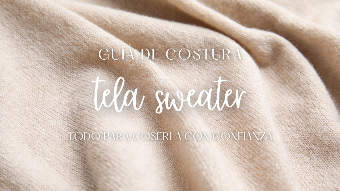 Guía de costura de la tela Sweater con recomendaciones sobre agujas, hilos, puntadas y técnicas para obtener acabados profesionales.