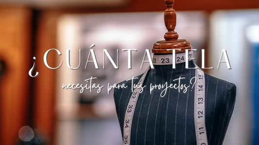 ¿Cómo saber cuánta tela necesitas para tu proyecto? 🧵📏💡